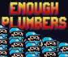 Enough Plumbers