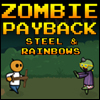 Zombie Payback: Steel and Rainbows